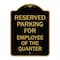 Signmission Parking Reserved for Employee of Quarter, Black & Gold Aluminum Sign, 18" x 24", BG-1824-23390 A-DES-BG-1824-23390 - alternate 1